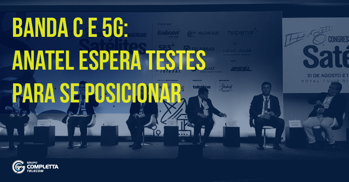 Imagem do congresso latinoamericano de satélites com o seguinte texto: Banda C e 5G: Anatel Espera testes para se posicionar